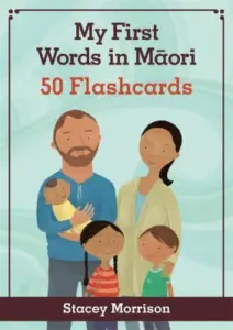 My first words in Māori 50 flashcards stacey morrison