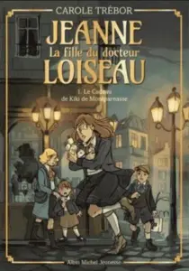 Jeanne la fille du docteur Loiseau 1 Le cadeau de Kiki de Montparnasse