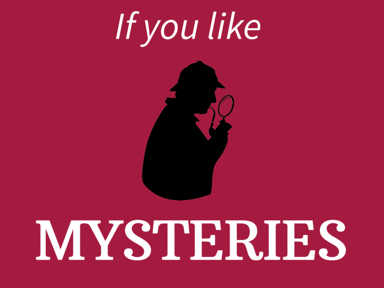 If you like mysteries