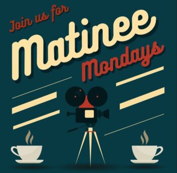 Matinee mondays 2