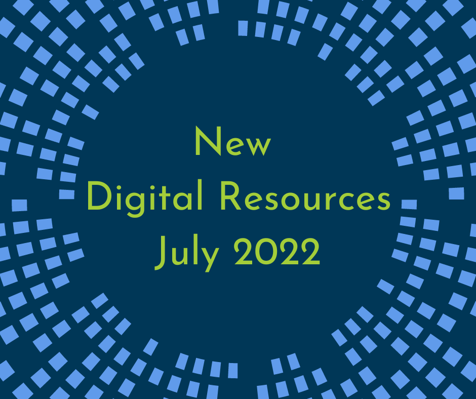 New Digital Resources July 2022